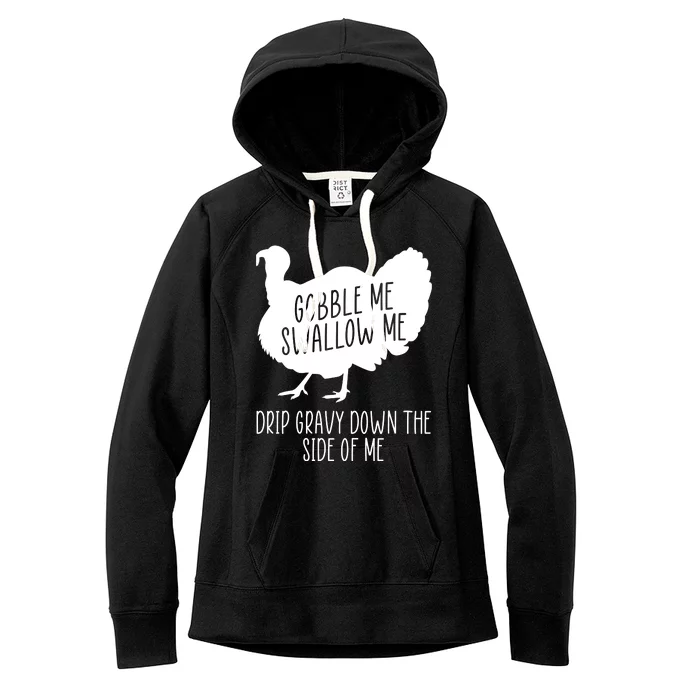 Gobble Me Swallow Me Drip Gravy Down the Side Of Me Women's Fleece Hoodie