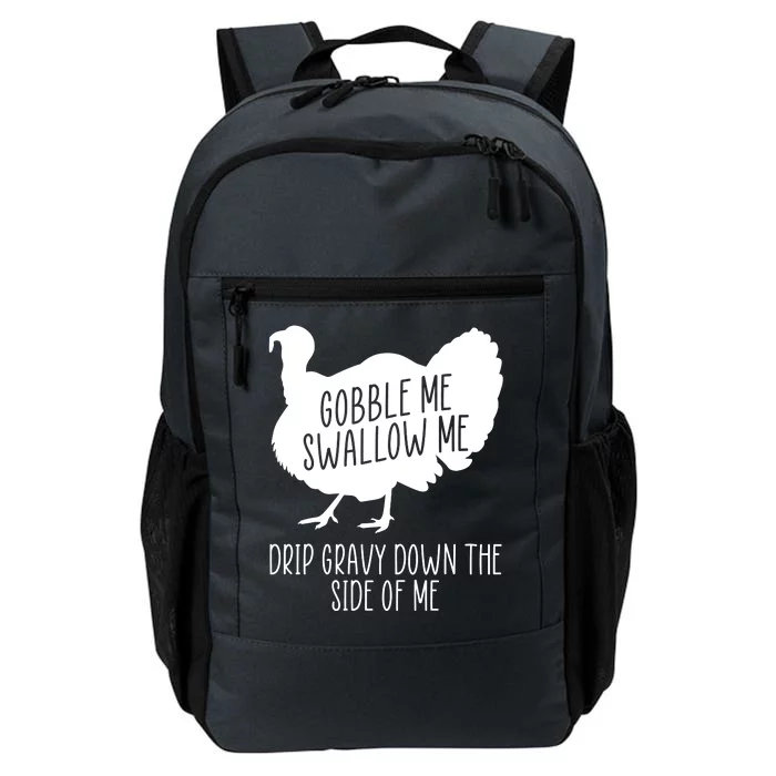 Gobble Me Swallow Me Drip Gravy Down the Side Of Me Daily Commute Backpack