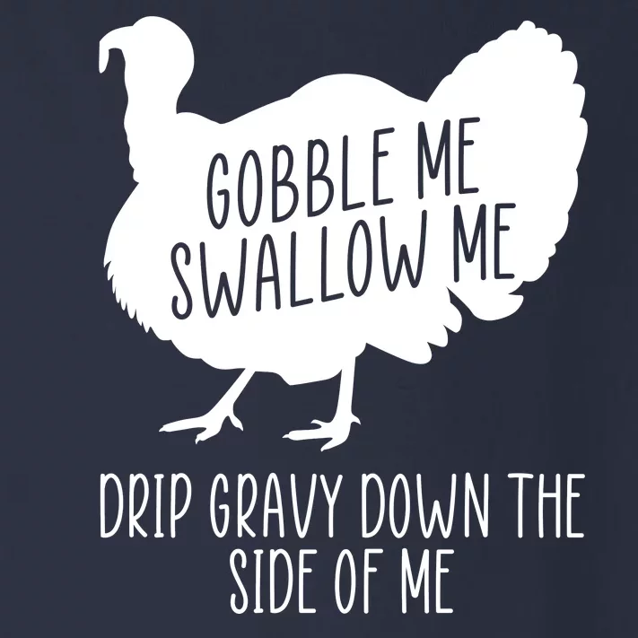 Gobble Me Swallow Me Drip Gravy Down the Side Of Me Toddler Long Sleeve Shirt