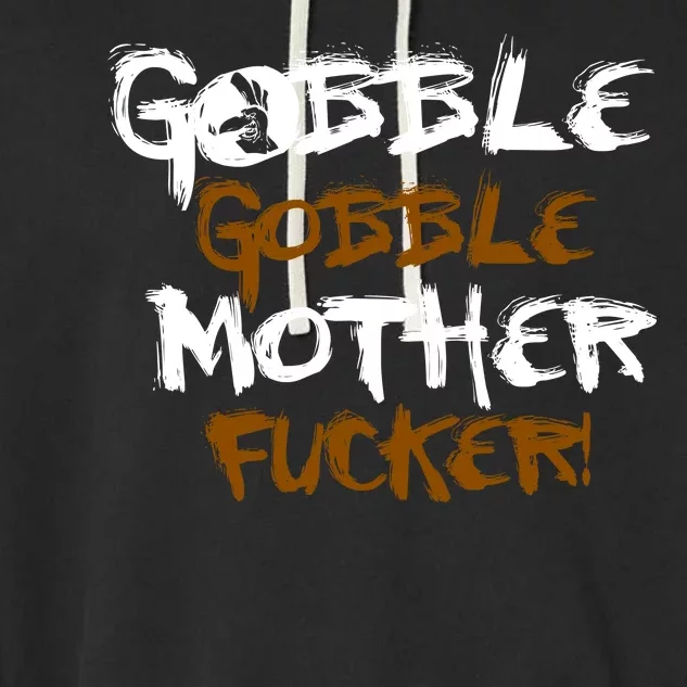 Gobble Mother Fucker Garment-Dyed Fleece Hoodie