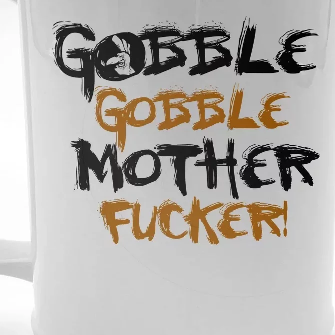 Gobble Mother Fucker Front & Back Beer Stein