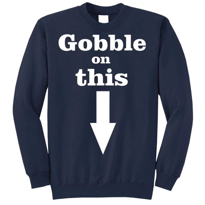 Gobble On This Tall Sweatshirt