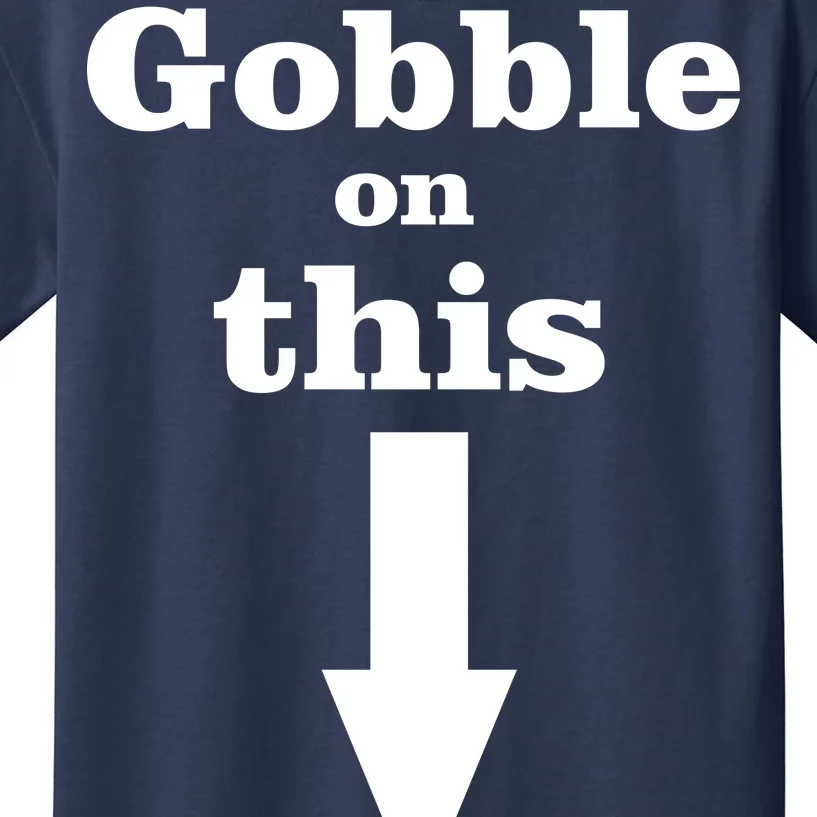 Gobble On This Kids T-Shirt