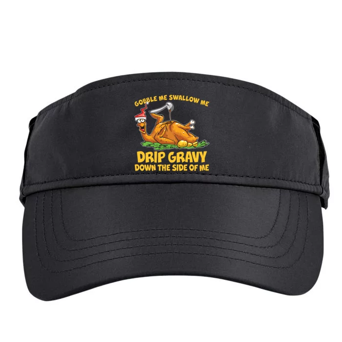 Gobble Swallow Me Drip Gravy Down The Side Of Me Turkey Adult Drive Performance Visor