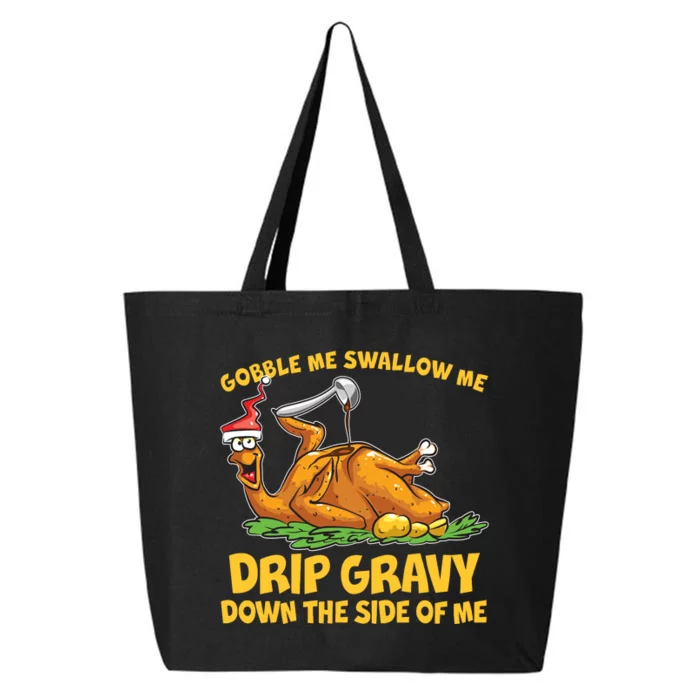 Gobble Swallow Me Drip Gravy Down The Side Of Me Turkey 25L Jumbo Tote