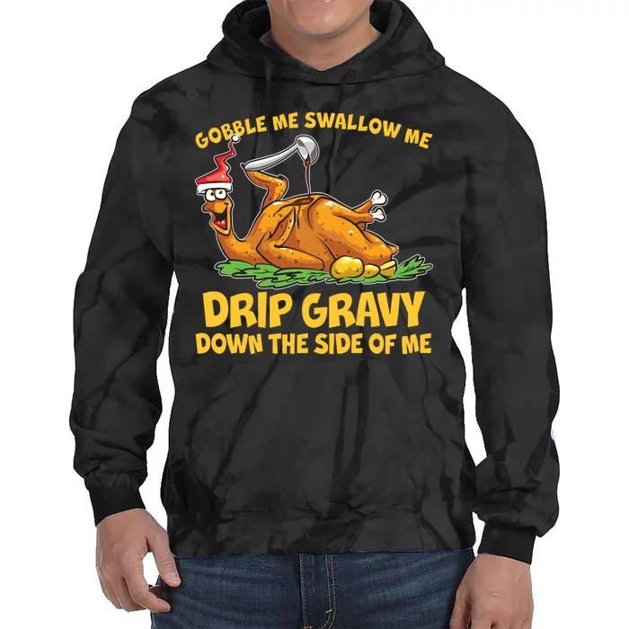 Gobble Swallow Me Drip Gravy Down The Side Of Me Turkey Tie Dye Hoodie