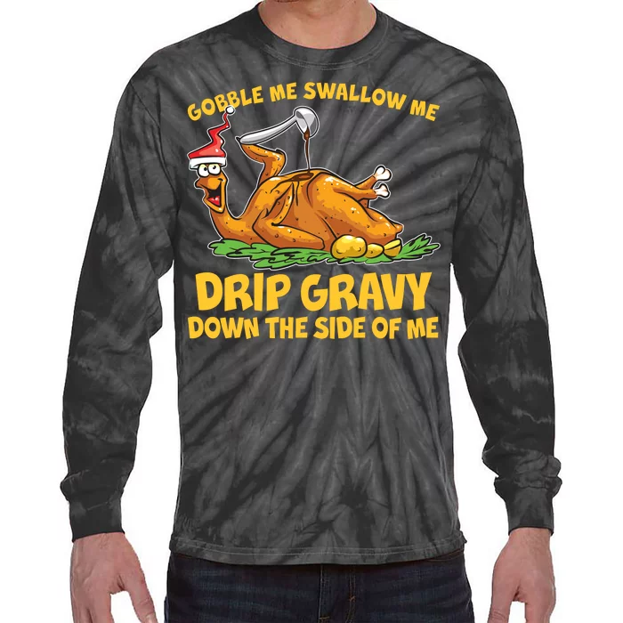 Gobble Swallow Me Drip Gravy Down The Side Of Me Turkey Tie-Dye Long Sleeve Shirt