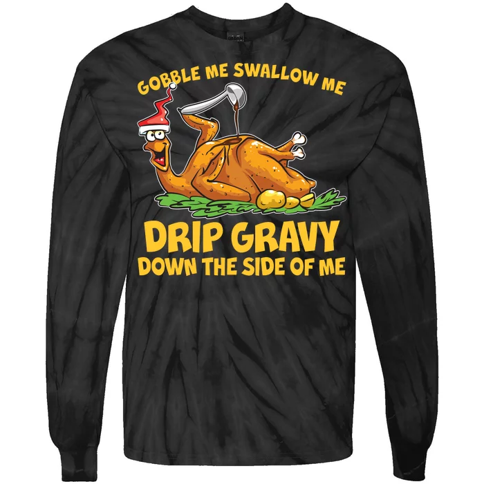 Gobble Swallow Me Drip Gravy Down The Side Of Me Turkey Tie-Dye Long Sleeve Shirt