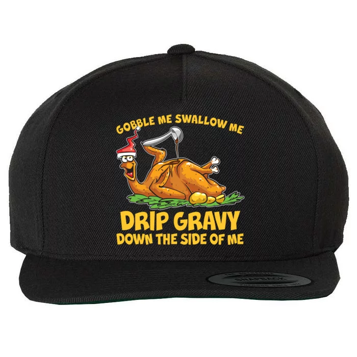 Gobble Swallow Me Drip Gravy Down The Side Of Me Turkey Wool Snapback Cap