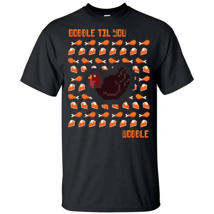 Gobble Til You Wobble Tall T-Shirt