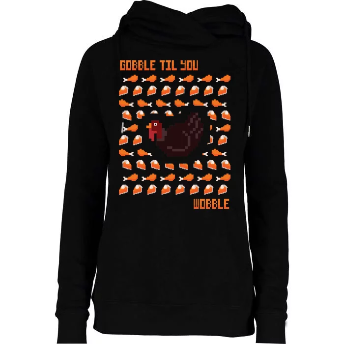 Gobble Til You Wobble Womens Funnel Neck Pullover Hood