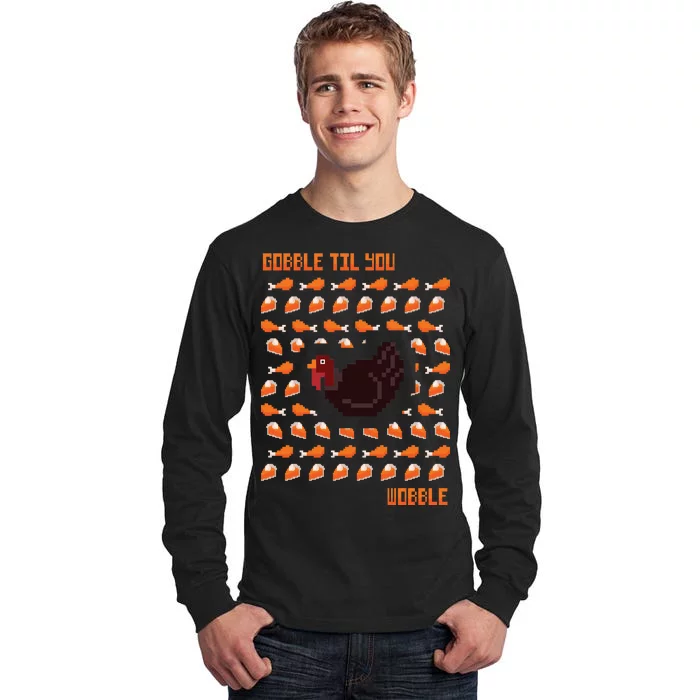 Gobble Til You Wobble Tall Long Sleeve T-Shirt