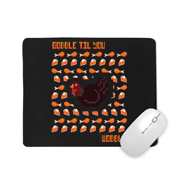 Gobble Til You Wobble Mousepad