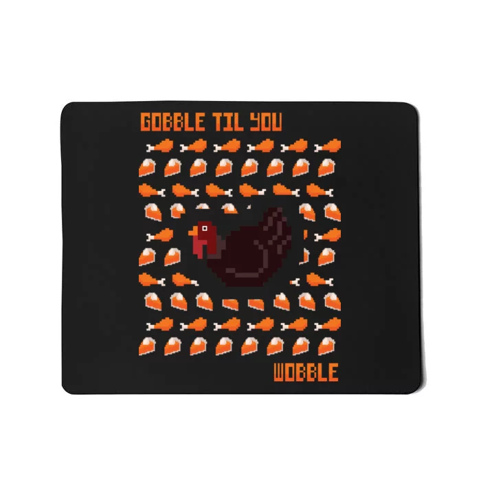 Gobble Til You Wobble Mousepad