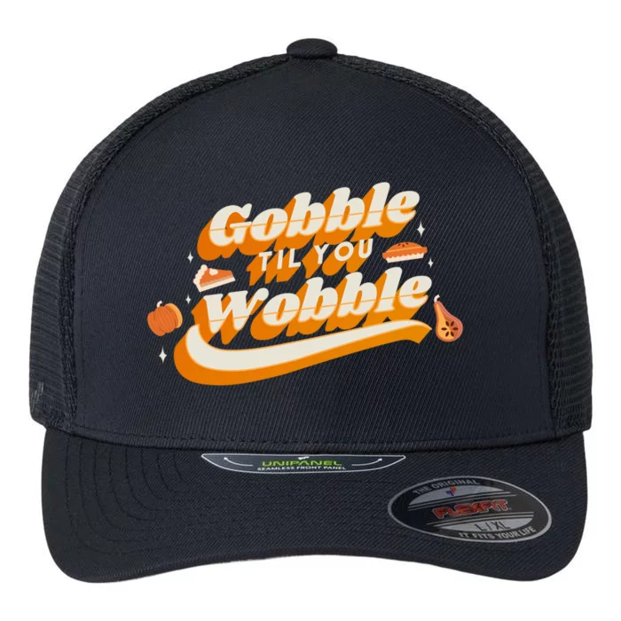 Gobble Til You Wobble Funny Thanksgiving Flexfit Unipanel Trucker Cap