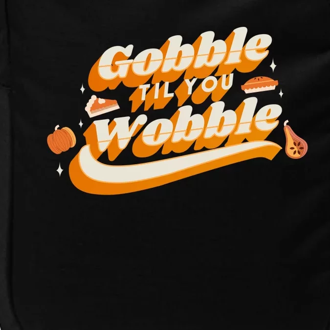 Gobble Til You Wobble Funny Thanksgiving Impact Tech Backpack