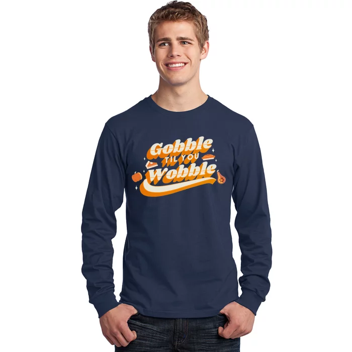 Gobble Til You Wobble Funny Thanksgiving Long Sleeve Shirt