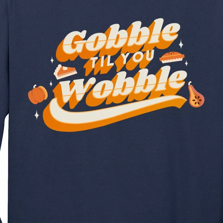 Gobble Til You Wobble Funny Thanksgiving Long Sleeve Shirt