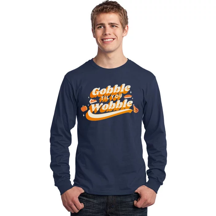 Gobble Til You Wobble Funny Thanksgiving Tall Long Sleeve T-Shirt