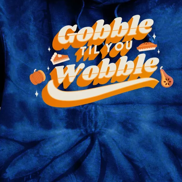 Gobble Til You Wobble Funny Thanksgiving Tie Dye Hoodie