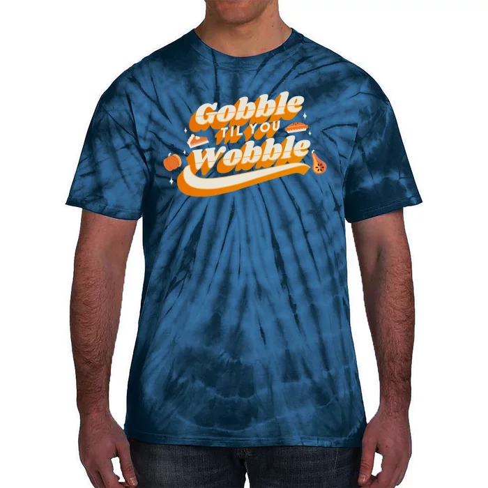 Gobble Til You Wobble Funny Thanksgiving Tie-Dye T-Shirt