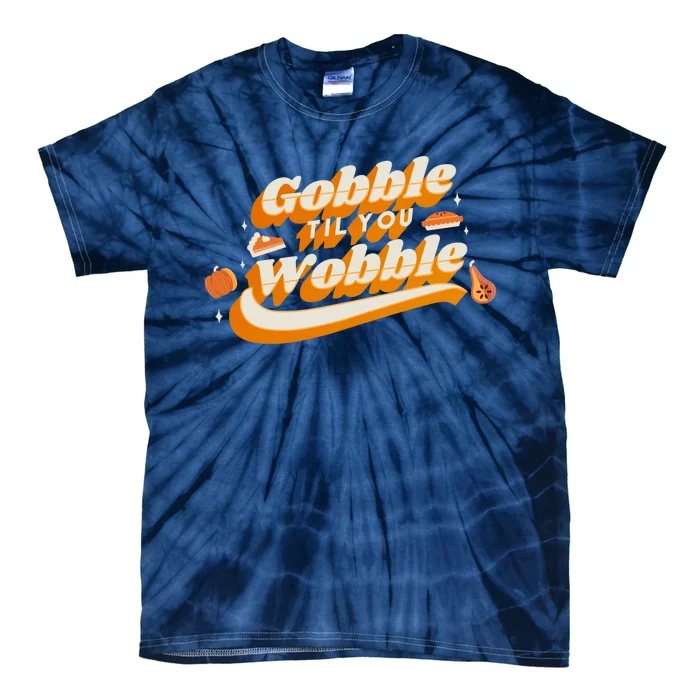 Gobble Til You Wobble Funny Thanksgiving Tie-Dye T-Shirt