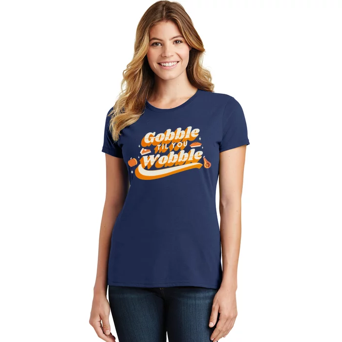 Gobble Til You Wobble Funny Thanksgiving Women's T-Shirt