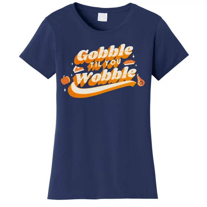 Gobble Til You Wobble Funny Thanksgiving Women's T-Shirt