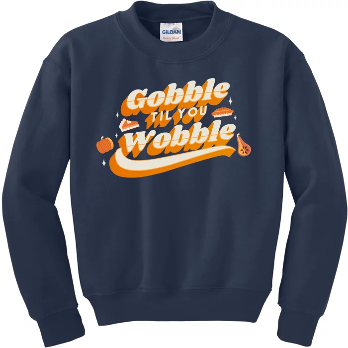 Gobble Til You Wobble Funny Thanksgiving Kids Sweatshirt