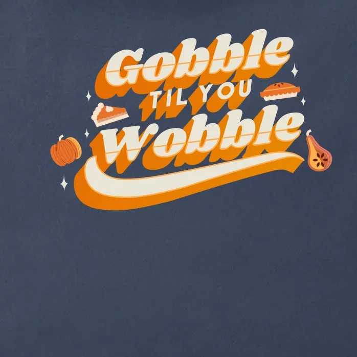 Gobble Til You Wobble Funny Thanksgiving Zip Tote Bag