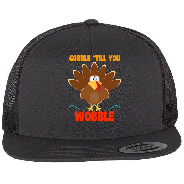 Gobble Till You Wobble Flat Bill Trucker Hat