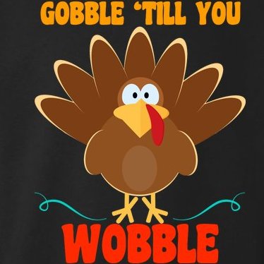 Gobble Till You Wobble Toddler Hoodie