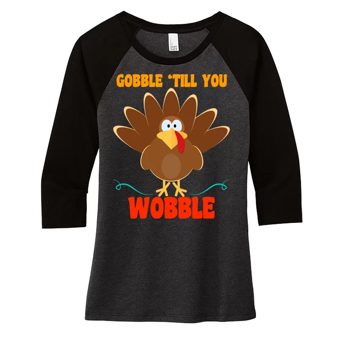 Gobble Till You Wobble Women's Tri-Blend 3/4-Sleeve Raglan Shirt