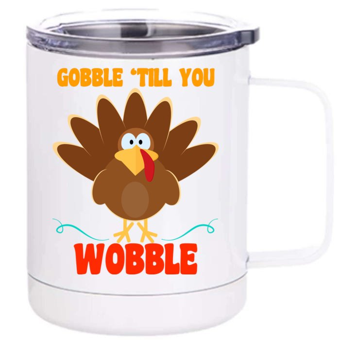 Gobble Till You Wobble Front & Back 12oz Stainless Steel Tumbler Cup