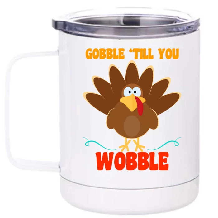 Gobble Till You Wobble Front & Back 12oz Stainless Steel Tumbler Cup