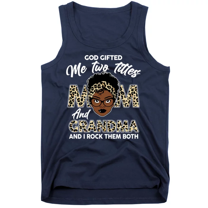 God Gifted Me Two Titles Mom and Grandma Leopard Style Tank Top