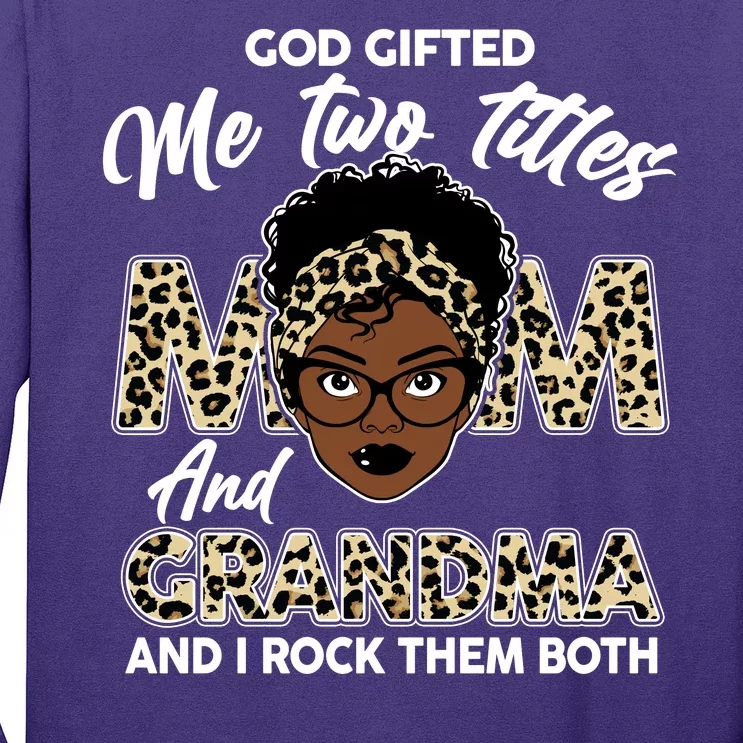 God Gifted Me Two Titles Mom and Grandma Leopard Style Long Sleeve Shirt