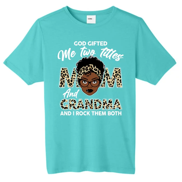 God Gifted Me Two Titles Mom and Grandma Leopard Style ChromaSoft Performance T-Shirt