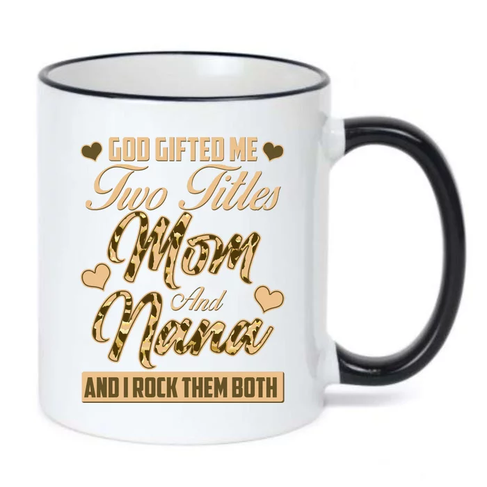 God Gifted Me Two Titles Mom and Nana Black Color Changing Mug