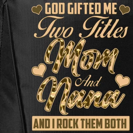 God Gifted Me Two Titles Mom and Nana City Backpack