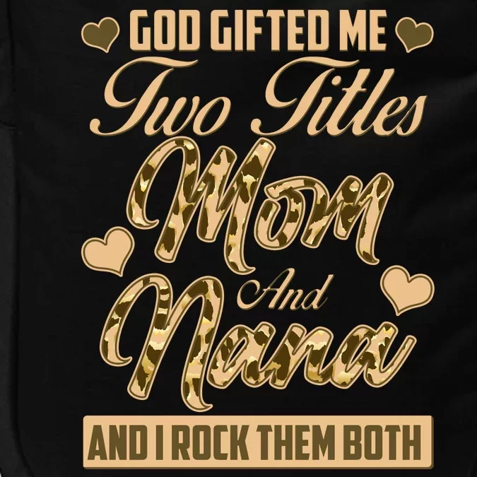 God Gifted Me Two Titles Mom and Nana Impact Tech Backpack