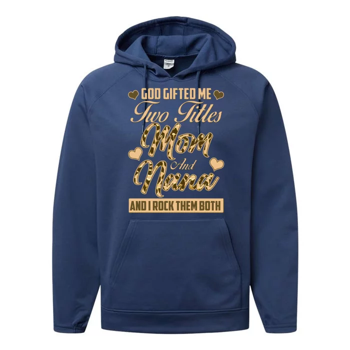 God Gifted Me Two Titles Mom and Nana Performance Fleece Hoodie