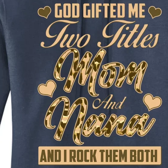 God Gifted Me Two Titles Mom and Nana Women's Pullover Hoodie