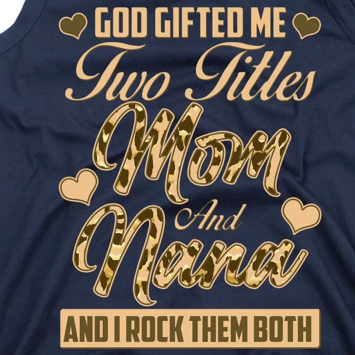 God Gifted Me Two Titles Mom and Nana Tank Top