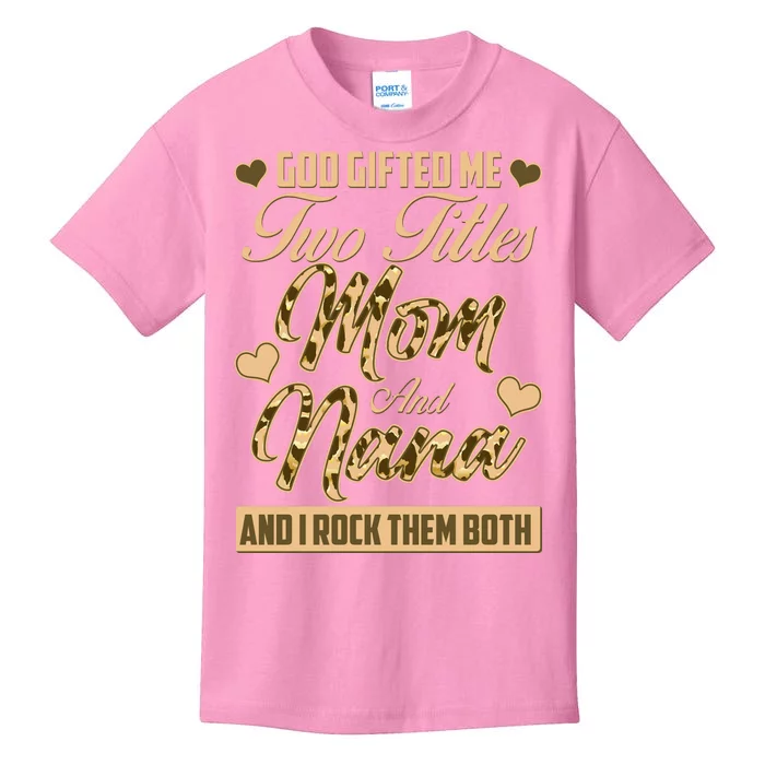 God Gifted Me Two Titles Mom and Nana Kids T-Shirt