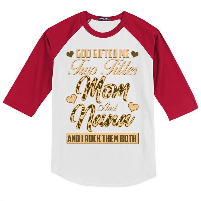 God Gifted Me Two Titles Mom and Nana Kids Colorblock Raglan Jersey