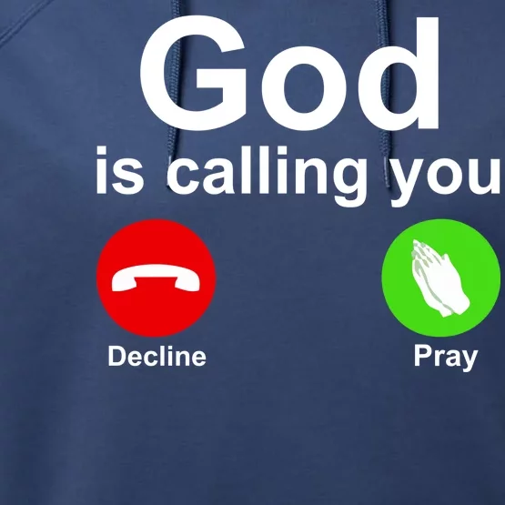 God Is Calling Decline or Pray Performance Fleece Hoodie