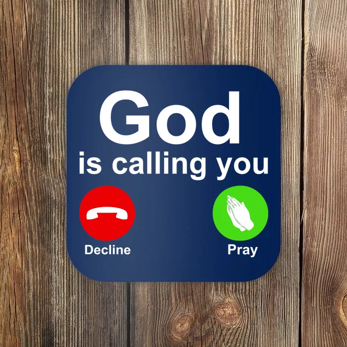 God Is Calling Decline or Pray Coaster