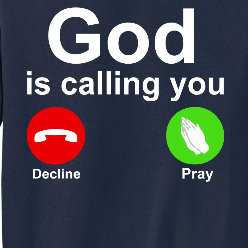 God Is Calling Decline or Pray Tall Sweatshirt