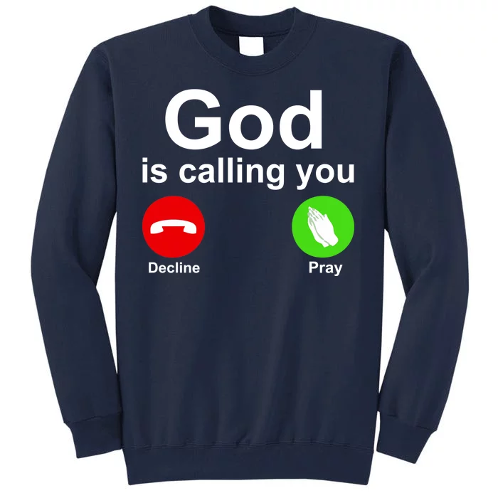 God Is Calling Decline or Pray Tall Sweatshirt